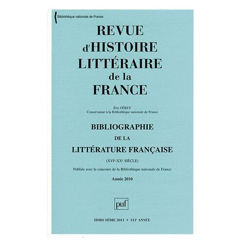 Revue D'histoire Littéraire De La France Hors Série 2011 - Bibliographie De La Littérature Française (Xvie-Xxe Siècles) - Année 2010