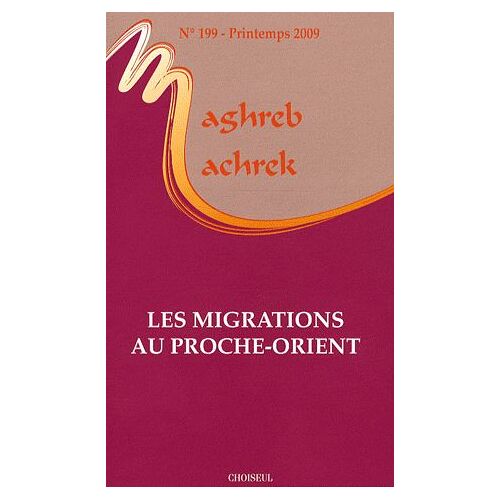 Maghreb-Machrek N° 199, Printemps 20 - Les Migrations Au Proche-Orient