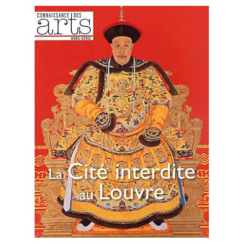 Connaissance Des Arts Hors-Série N° 508 - La Cité Interdite Au Louvre