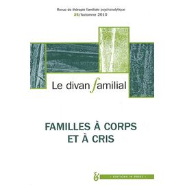 Le Divan Familial N° 25, Automne 2010 - Familles À Corps Et À Cris