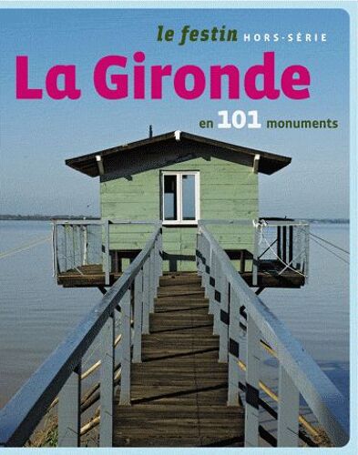 Le Festin Hors-Série - La Gironde En 101 Monuments