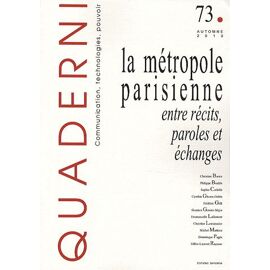 Quaderni N° 73, Automne 2010 - La Métropole Parisienne - Entre Récits, Paroles Et Échanges