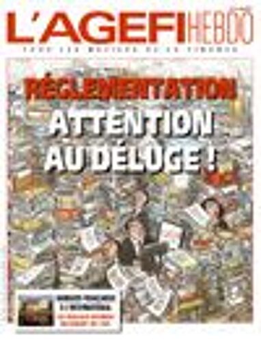 L'agefi Hebdo 314 : Règlementation, Attention Au Déluge