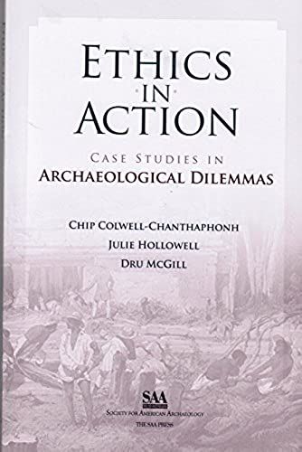 Ethics In Action: Case Studies In Archaeological Dilemmas