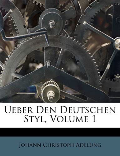 Ueber Den Deutschen Styl, Volume 1 (German Edition)