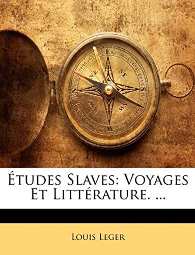 Etudes Slaves: Voyages Et Littrature. ...