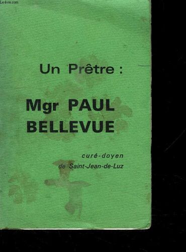 Un Pretre: Monseigneur Paul Bellevue.