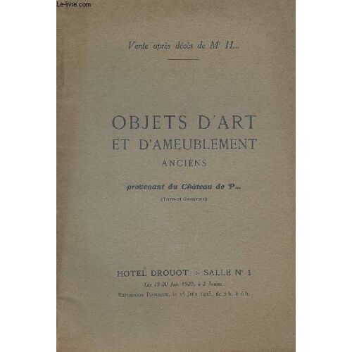 Catalogue Des Objets D Art Et D Ameulement Anciens Provenant Du Château De P... (Tarn-Et-Garonne) Principalement Du 18e Siècle Hôtel Drouot