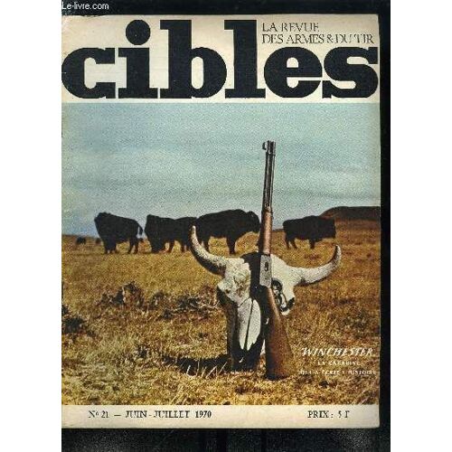 Cibles - La Revue Des Armes & Du Tir N° 21 - Le Brevet Rollin White Et Les Premiers Smith Et Wesson Par M.H. Josserand, Les Projectiles De Plomb Dans Les Fusils Rayés Par R. Malfatti, La Fausse Bouche(...)