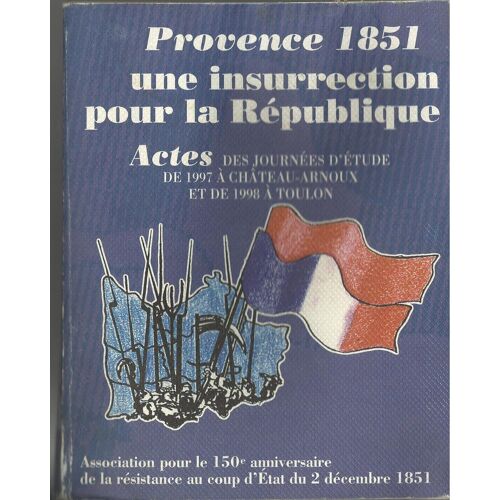 Provence 1851, Une Insurrection Pour La République - Tome 1