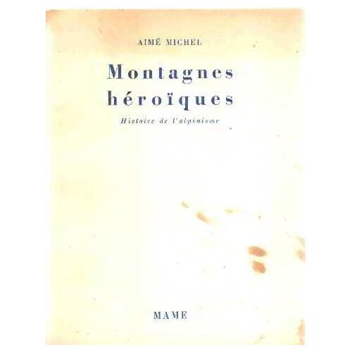 Montagnes Heroiques/ Histoire De L'alpinisme