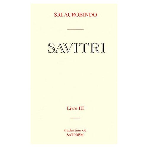 Savitri - Tome 3, Le Livre De La Mère Divine