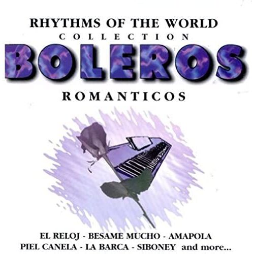 Boleros Romanticos: Rhythms Of The World Collection