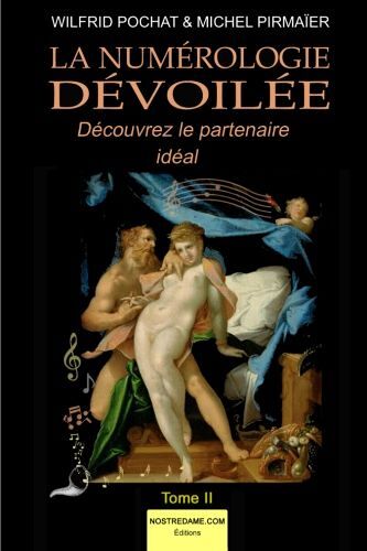 La Numérologie Dévoilée - Tome Ii: Découvrez Votre Partenaire Idéal