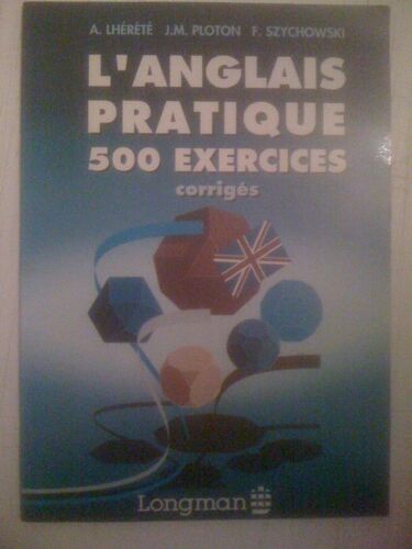 L'anglais Pratique - 500 Exercices Corrigés