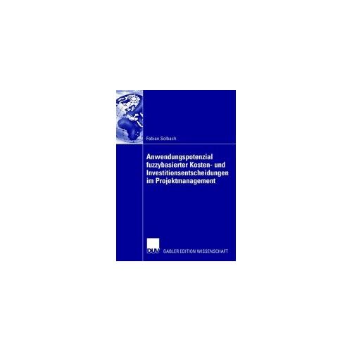Anwendungspotenzial Fuzzybasierter Kosten- Und Investitionsentscheidungen Im Projektmanagement