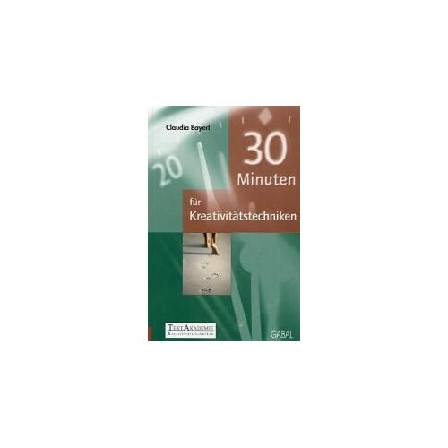 Bayerl, C: 30 Minuten Für Kreativitätstechniken
