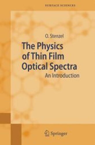 The Physics Of Thin Film Optical Spectra : An Introduction Springer Series In Surface Sciences