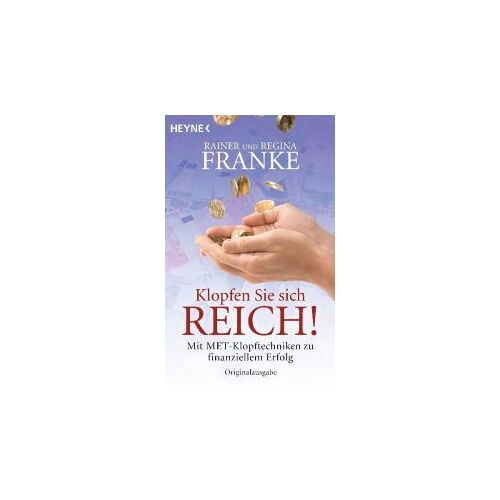 Klopfen Sie Sich Reich! - Mit Met-Klopftechnik Zu Finanziellem Erfolg