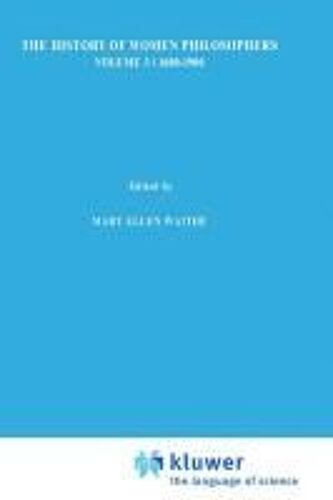 A History Of Women Philosophers: V.3: Modern Women Philosophers, 1600-1900