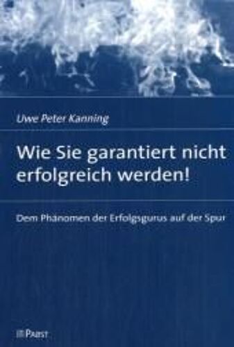 Wie Sie Garantiert Nicht Erfolgreich Werden!
