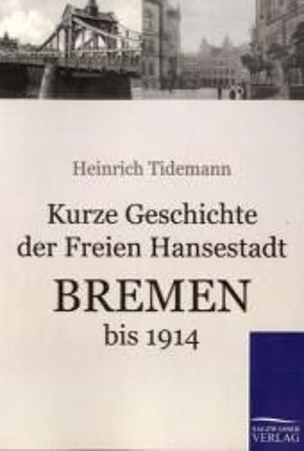 Kurze Geschichte Der Freien Hansestadt Bremen Bis 1914