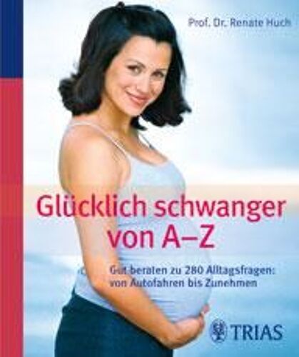 Huch, R: Glücklich Schwanger Von A-Z