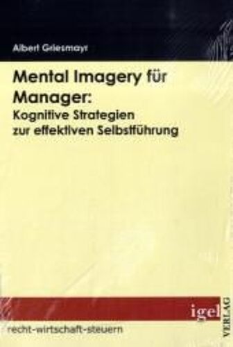 Mental Imagery Für Manager: Kognitive Strategien Zur Effektiven Selbstführung