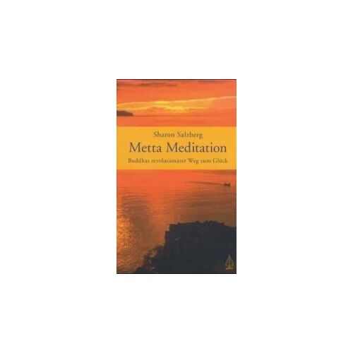 Metta Meditation - Buddhas Revolutionärer Weg Zum Glück