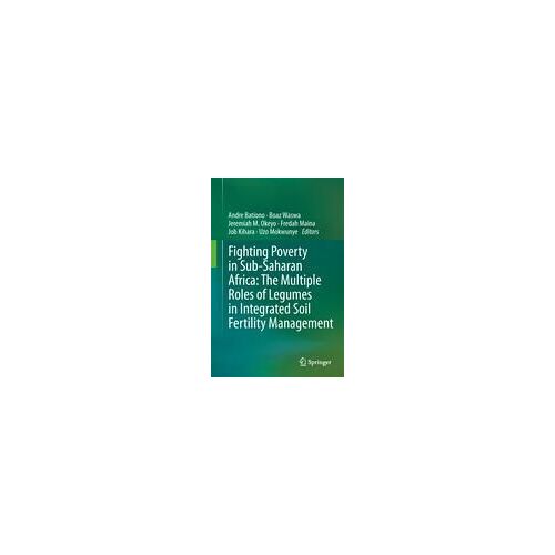 Fighting Poverty In Sub-Saharan Africa: The Multiple Roles Of Legumes In Integrated Soil Fertility Management