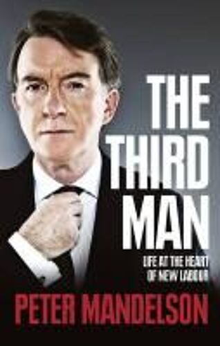 The Third Man : Life At The Heart Of New Labour