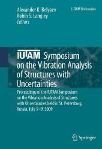 Iutam Symposium On The Vibration Analysis Of Structures With Uncertainties