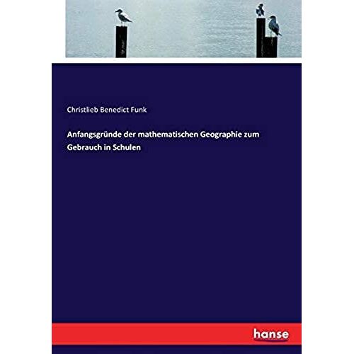 Anfangsgründe Der Mathematischen Geographie Zum Gebrauch In Schulen