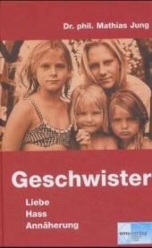 Geschwister - Liebe, Hass, Annäherung