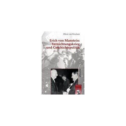 Vernichtungskrieg Und Geschichtspolitik: Erich Von Manstein