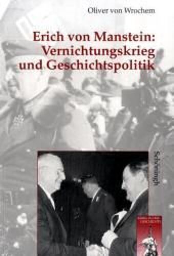 Vernichtungskrieg Und Geschichtspolitik: Erich Von Manstein