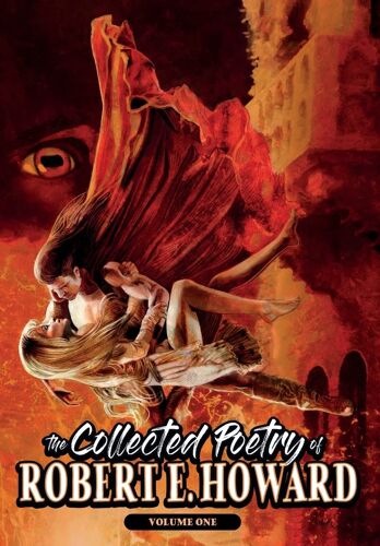 The Collected Poetry Of Robert E. Howard, Volume 1
