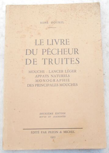 Le Livre Du Pêcheur De Truites-Mouche  Lancer Léger  Appats Naturels  Monographie Des Principales Mouches