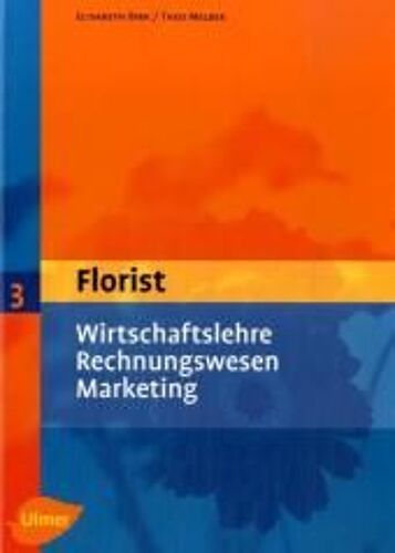 Der Florist 3. Wirtschaftslehre, Rechnungswesen, Marketing