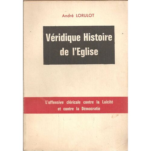 Véridique Histoire De L'église : La Vérité Sur L'offensive Cléricale ( Exemplaire Avec Dédicace Manuscrite / Envoi De L'auteur )