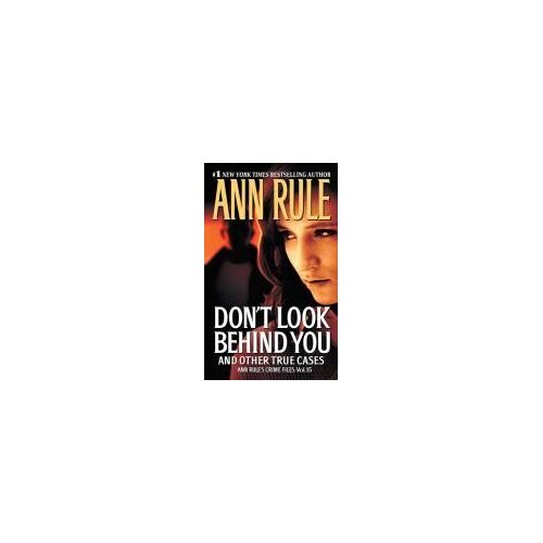 Don't Look Behind You: Ann Rule's Crime Files #15