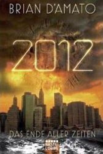 D'amato, B: 2012: Das Ende Aller Zeiten