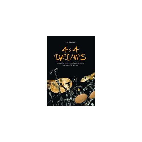 4x4 Drums: Die Vier-Elemente-Lehre Für Schlagzeuger Und Andere Rhythmiker