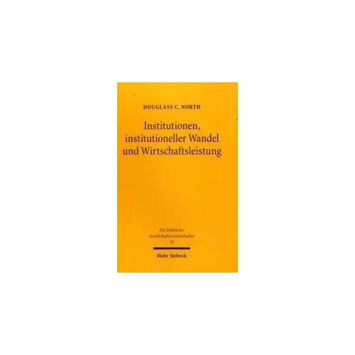 Institutionen, Institutioneller Wandel Und Wirtschaftsleistung