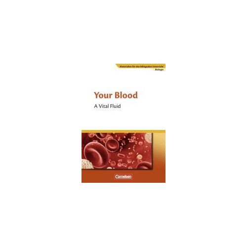 Materialien Für Den Bilingualen Unterricht 7./8. Schuljahr. Clil-Modules: Biologie: Your Blood - A Vital Fluid
