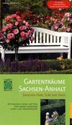 Schumann, L: Gartenträume Sachsen-Anhalt
