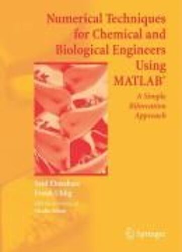 Numerical Techniques For Chemical And Biological Engineers Using Matlab®