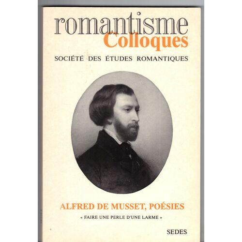 Alfred De Musset - Poésies, "Faire Une Perle D'une Larme", Actes Du Colloque D'agrégation