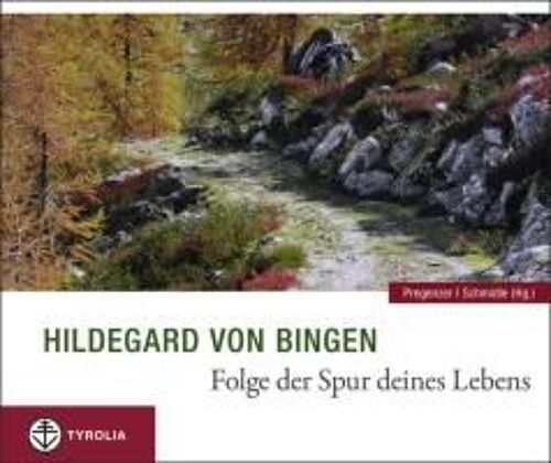 Hildegard Von Bingen. Folge Der Spur Deines Lebens