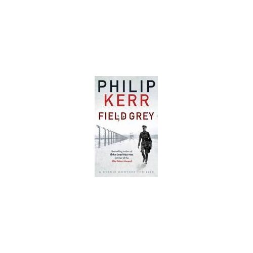Field Grey - A Bernie Gunther Mystery